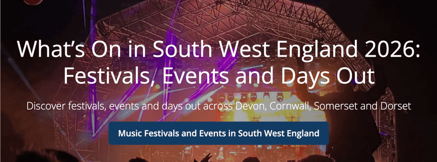 What’s On in South West England 2026 banner showing a live music festival crowd and stage lights, linking to festivals, events and days out across Devon, Cornwall, Somerset and Dorset.
