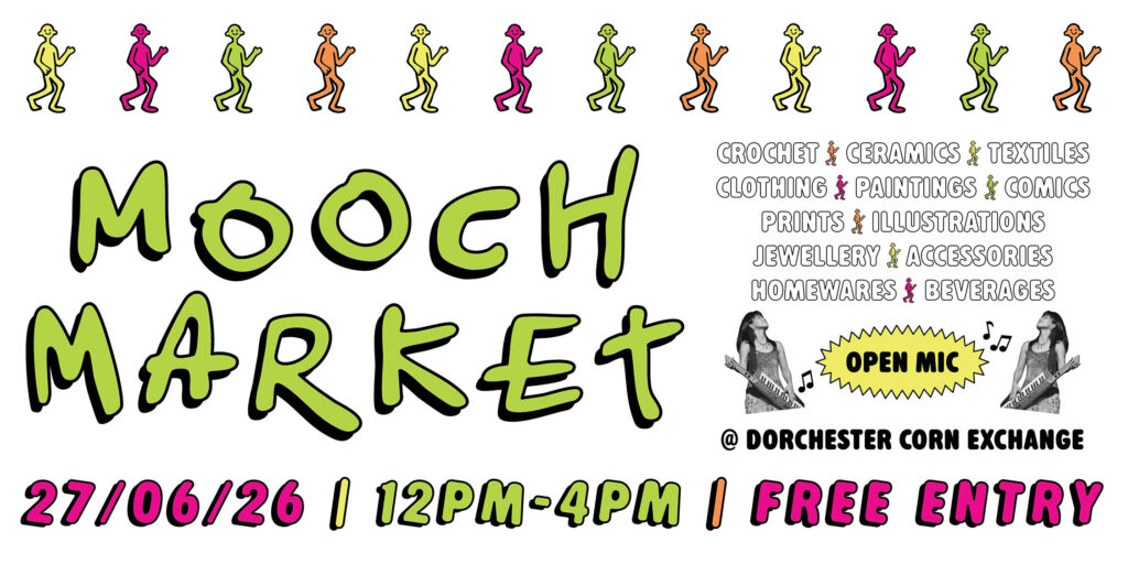 Mooch Market Dorset event poster showing a community market at Dorchester Corn Exchange on 27 June 2026, 12pm to 4pm, with stalls, open mic and free entry, promoting what’s on in Dorset